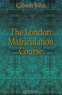 The London Matriculation Course