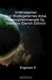 Undersogelser Over Blodlegemernes Antal, H?moglobinm?ngde Og Storrelse (Danish Edition)