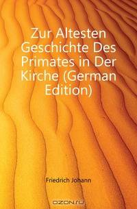 Zur Altesten Geschichte Des Primates in Der Kirche (German Edition)