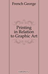 Printing in Relation to Graphic Art