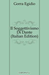 Il Soggettivismo Di Dante (Italian Edition)
