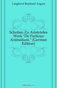 Scholien Zu Aristoteles Werk De Partious Animalium. (German Edition)