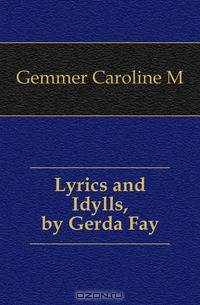 Lyrics and Idylls, by Gerda Fay