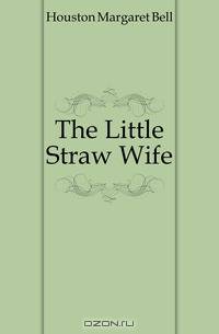 The Little Straw Wife