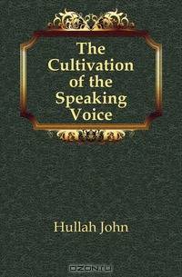 The Cultivation of the Speaking Voice