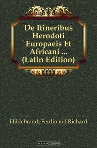 De Itineribus Herodoti Europaeis Et Africani ... (Latin Edition)