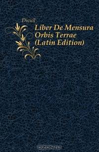 Liber De Mensura Orbis Terrae (Latin Edition)