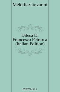 Difesa Di Francesco Petrarca (Italian Edition)
