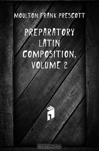 Preparatory Latin Composition, Volume 2