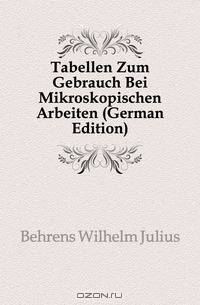 Tabellen Zum Gebrauch Bei Mikroskopischen Arbeiten (German Edition)