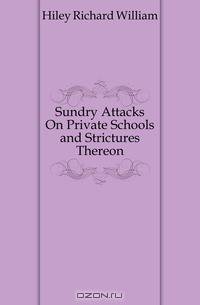 Sundry Attacks On Private Schools and Strictures Thereon