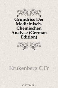 Grundriss Der Medicinisch-Chemischen Analyse (German Edition)