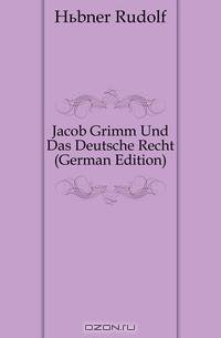 Jacob Grimm Und Das Deutsche Recht (German Edition)