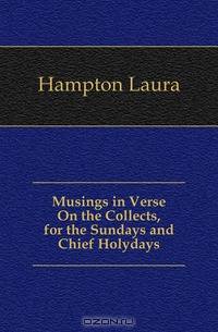 Musings in Verse On the Collects, for the Sundays and Chief Holydays