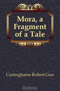 Mora, a Fragment of a Tale