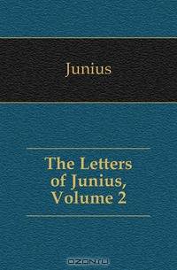 The Letters of Junius, Volume 2