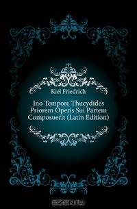 Ino Tempore Thucydides Priorem Operis Sui Partem Composuerit (Latin Edition)