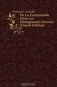 De La Gastrotomie Dans Les Etrangements Internes (French Edition)