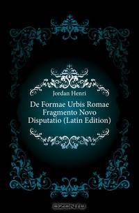 De Formae Urbis Romae Fragmento Novo Disputatio (Latin Edition)