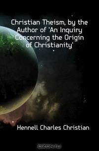 Christian Theism, by the Author of 