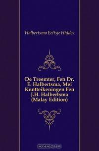 De Treemter, Fen Dr. E. Halbertsma, Mei Kantteikeningen Fen J.H. Halbertsma (Malay Edition)
