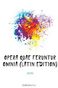 Opera Quae Feruntur Omnia (Latin Edition)