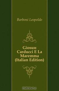 Giosue Carducci E La Maremma (Italian Edition)
