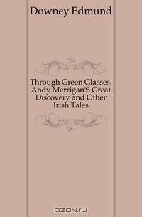 Through Green Glasses. Andy Merrigan