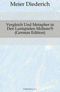 Vergleich Und Metapher in Den Lustspielen Moliere