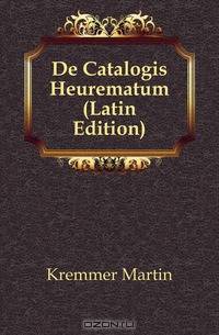 De Catalogis Heurematum (Latin Edition)