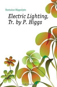 Electric Lighting, Tr. by P. Higgs