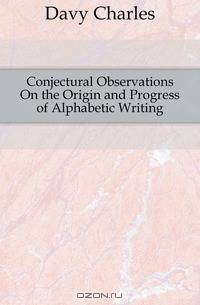 Conjectural Observations On the Origin and Progress of Alphabetic Writing