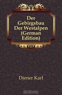 Der Gebirgsbau Der Westalpen (German Edition)