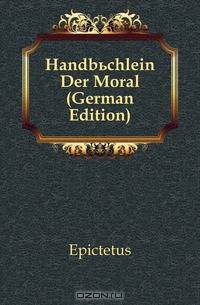 Handbuchlein Der Moral (German Edition)
