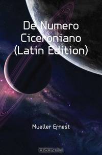 De Numero Ciceroniano (Latin Edition)