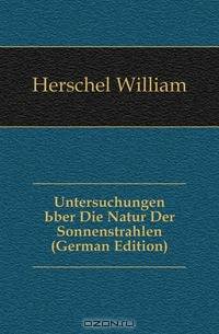 Untersuchungen Uber Die Natur Der Sonnenstrahlen (German Edition)