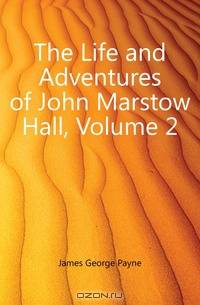 The Life and Adventures of John Marstow Hall, Volume 2