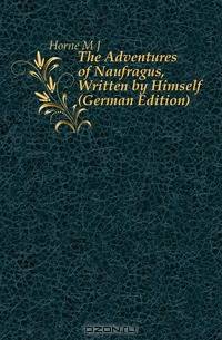 The Adventures of Naufragus, Written by Himself (German Edition)