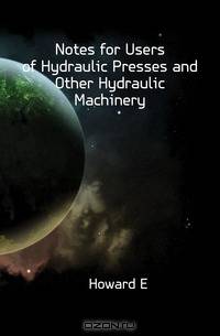 Notes for Users of Hydraulic Presses and Other Hydraulic Machinery