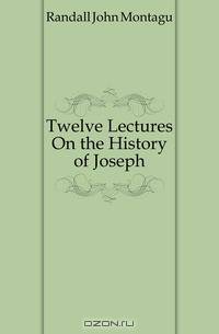 Twelve Lectures On the History of Joseph
