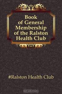 Book of General Membership of the Ralston Health Club