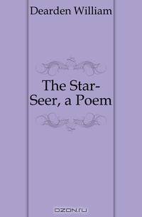 The Star-Seer, a Poem