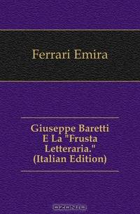 "Giuseppe Baretti e La "Frusta Letteraria"