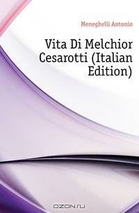 Vita Di Melchior Cesarotti (Italian Edition)