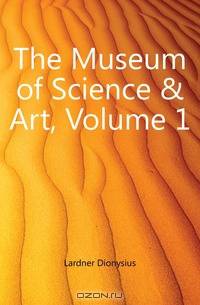 The Museum of Science & Art, Volume 1