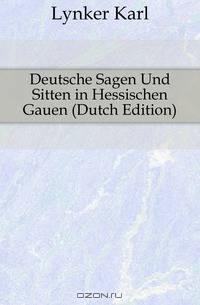 Deutsche Sagen Und Sitten in Hessischen Gauen (Dutch Edition)