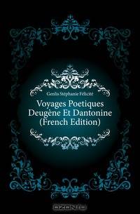 Voyages Poetiques Deugene Et Dantonine (French Edition)