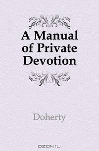 A Manual of Private Devotion