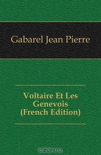 Voltaire Et Les Genevois (French Edition)