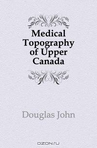Medical Topography of Upper Canada